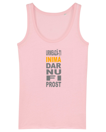 Urmeaza-ti inima, dar nu fi prost Cotton Pink