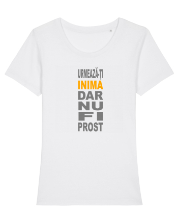 Urmeaza-ti inima, dar nu fi prost White