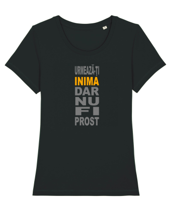 Urmeaza-ti inima, dar nu fi prost Black