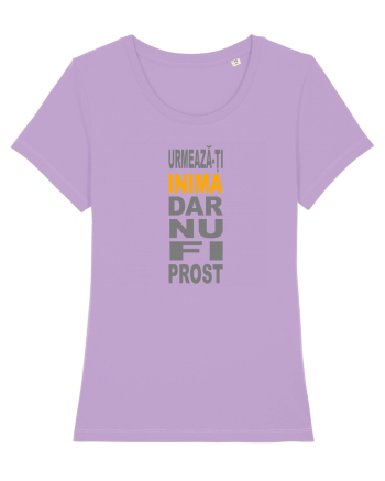 Urmeaza-ti inima, dar nu fi prost Lavender Dawn