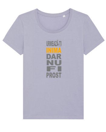 Urmeaza-ti inima, dar nu fi prost Lavender