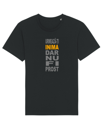 Urmeaza-ti inima, dar nu fi prost Black