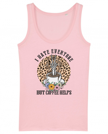 I Hate Everyone But Coffee Helps Cotton Pink