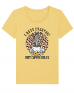 I Hate Everyone But Coffee Helps Tricou mânecă scurtă guler larg fitted Damă Expresser