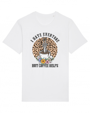I Hate Everyone But Coffee Helps White