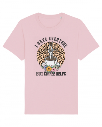 I Hate Everyone But Coffee Helps Cotton Pink