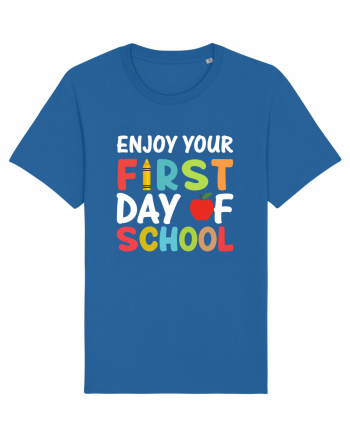 Enjoy your first day of school Royal Blue