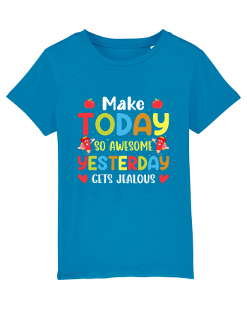 Make today so awesome yesterday gets jealous Azur