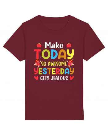 Make today so awesome yesterday gets jealous Burgundy