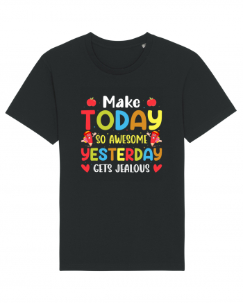 Make today so awesome yesterday gets jealous Black