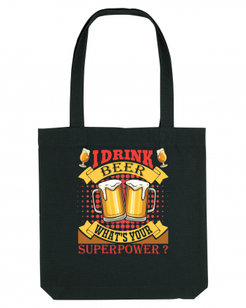 I Drink Beer What's Your Superpower Black
