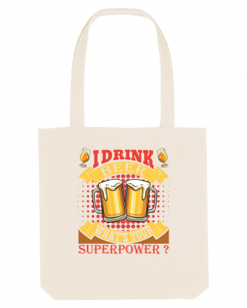 I Drink Beer What's Your Superpower Natural