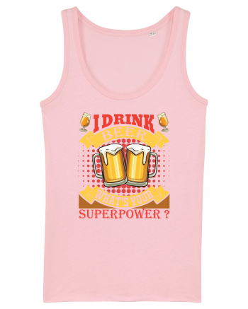 I Drink Beer What's Your Superpower Cotton Pink