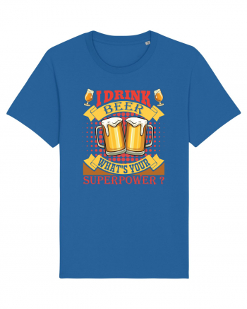 I Drink Beer What's Your Superpower Royal Blue