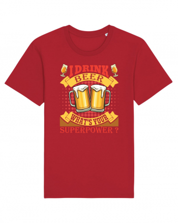 I Drink Beer What's Your Superpower Red