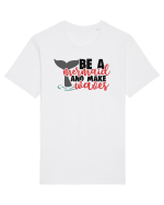 Be A Mermaid And Make Waves Tricou mânecă scurtă Unisex Rocker