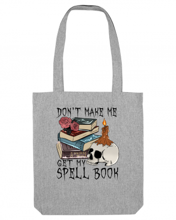 Don't Make Me Get My Spell Book Heather Grey