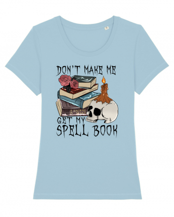 Don't Make Me Get My Spell Book Sky Blue