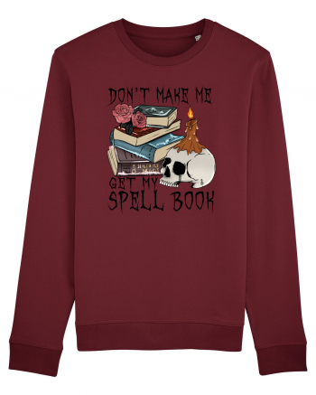 Don't Make Me Get My Spell Book Burgundy