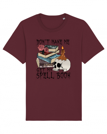 Don't Make Me Get My Spell Book Burgundy