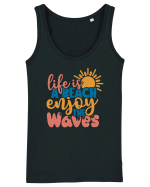 Life is a beach enjoy the waves Maiou Damă Dreamer