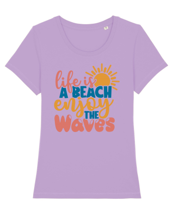 Life is a beach enjoy the waves Lavender Dawn