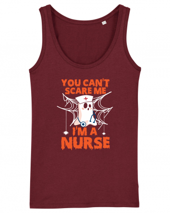 You can't scare me I'm a nurse Burgundy