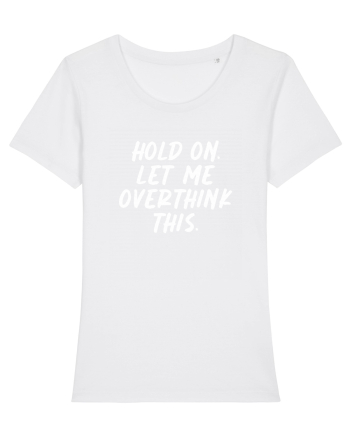 Let me overthink this White