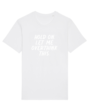 Let me overthink this White