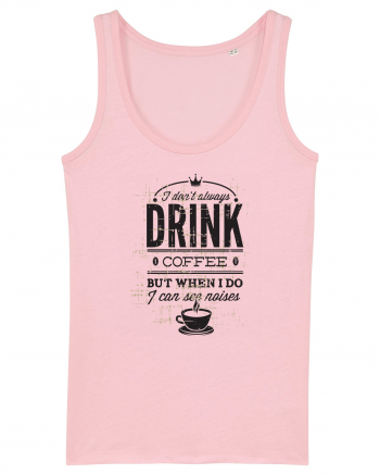 I Don't Always Drink Coffee Cotton Pink