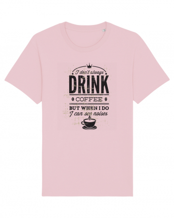 I Don't Always Drink Coffee Cotton Pink