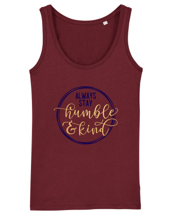 Always Stay Humble And Kind Burgundy