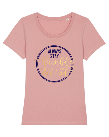 Always Stay Humble And Kind Canyon Pink