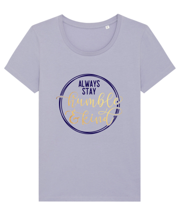 Always Stay Humble And Kind Lavender