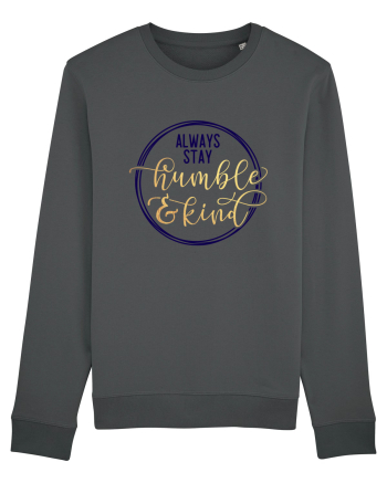 Always Stay Humble And Kind Anthracite