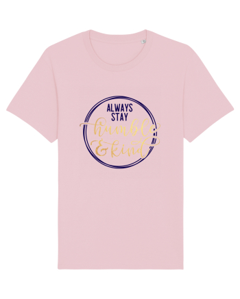 Always Stay Humble And Kind Cotton Pink