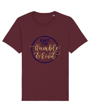Always Stay Humble And Kind Burgundy