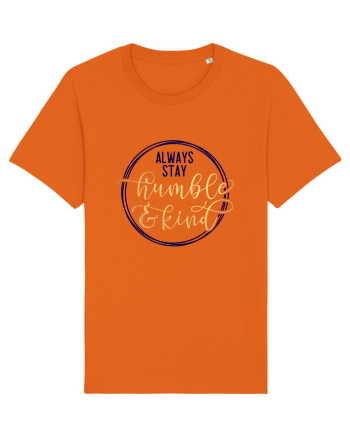 Always Stay Humble And Kind Bright Orange
