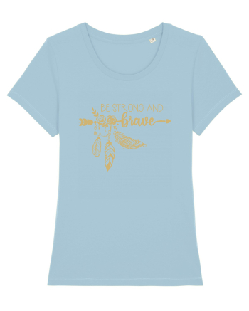Be Strong And Brave Sky Blue