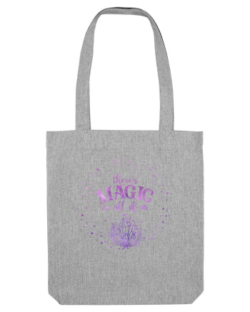 There's Magic In All Of Us Mystic Heather Grey