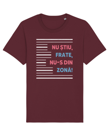 Nu știu, frate, nu-s din zonă! Burgundy