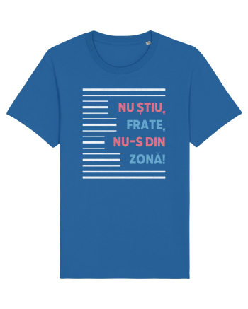 Nu știu, frate, nu-s din zonă! Royal Blue