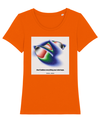 Dont believe everything your mind says Bright Orange