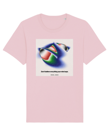 Dont believe everything your mind says Cotton Pink