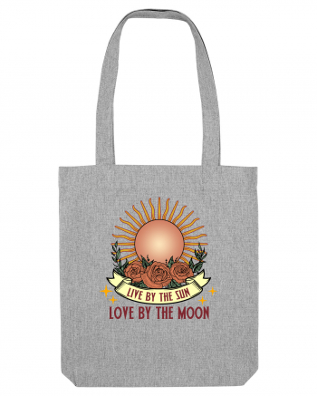 Live by the Sun love by the Moon Heather Grey