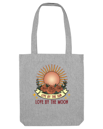 Live by the Sun love by the Moon Heather Grey