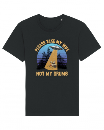 Please Take My Wife Not My Drums Black