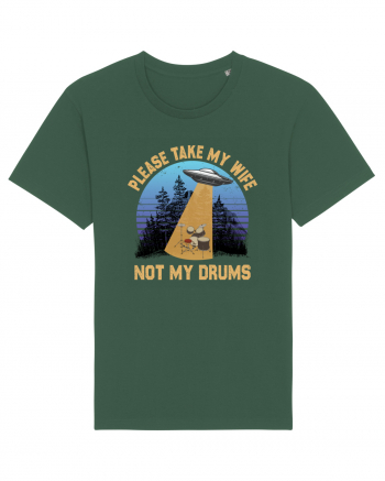 Please Take My Wife Not My Drums Bottle Green