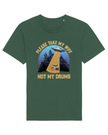 Please Take My Wife Not My Drums Bottle Green