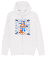 I`m so cute you`re gonna die Hanorac cu fermoar Unisex Connector